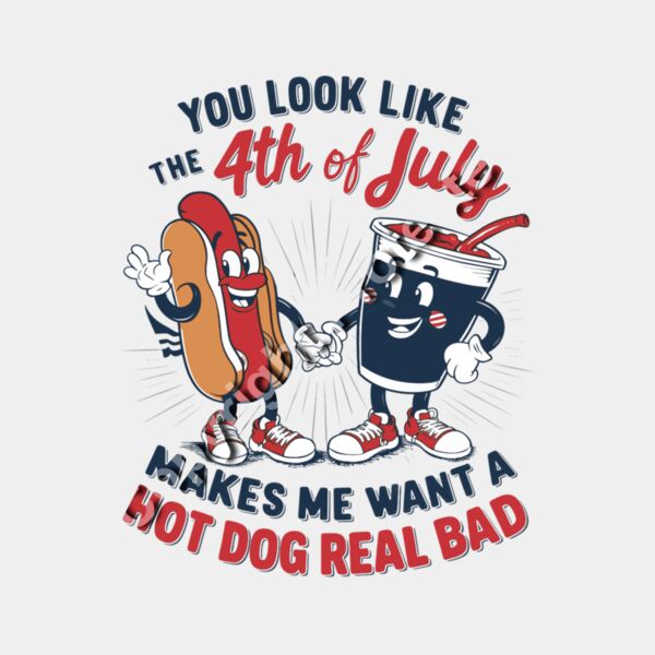 You Look Like the 4th of July Makes Me Want a Hot Dog Real Bad Thumbnail