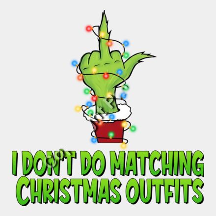 I Don't Do Matching Christmas Outfits Thumbnail
